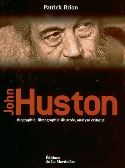 John Huston : biographie, filmographie illustrée, analyse critique