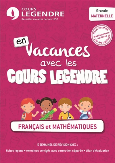 En vacances avec les cours Legendre : français et mathématiques : grande maternelle