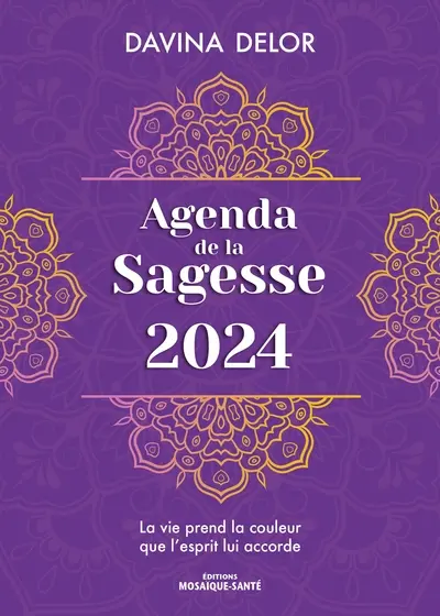 Agenda de la sagesse 2024 : la vie prend la couleur que l'esprit lui accorde
