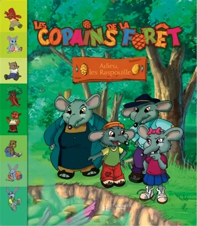 Les copains de la forêt. Vol. 2007. Adieu, les Raspouille