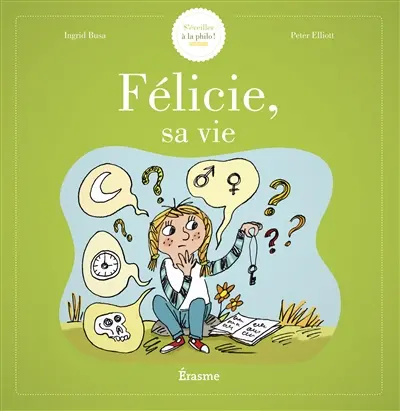 Félicie, sa vie