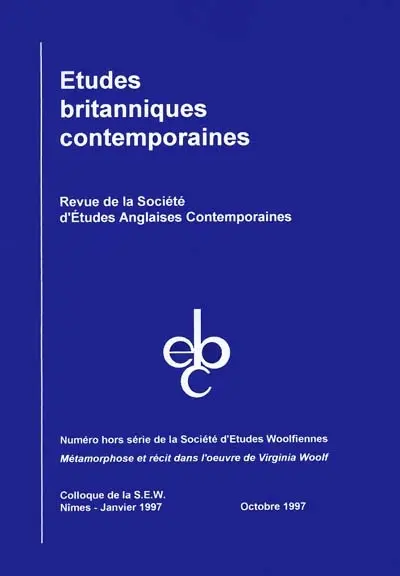 Etudes britanniques contemporaines. Métamorphose et récit dans l'oeuvre de Virginia Woolf