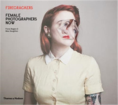 Firecrackers : Female Photographers Now (Hardback)