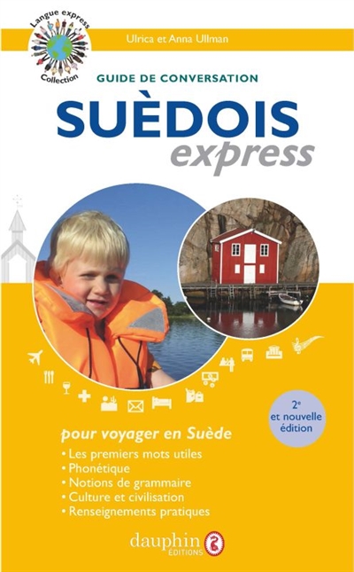 Suédois express : langue officielle : guide de conversation, les premiers mots utiles, notions de grammaire, culture et civilisation, renseignements pratiques