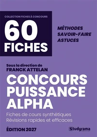 Concours Puissance Alpha, 60 fiches : fiches de cours synthétiques, révisions rapides et efficaces : méthodes, savoir-faire, astuces