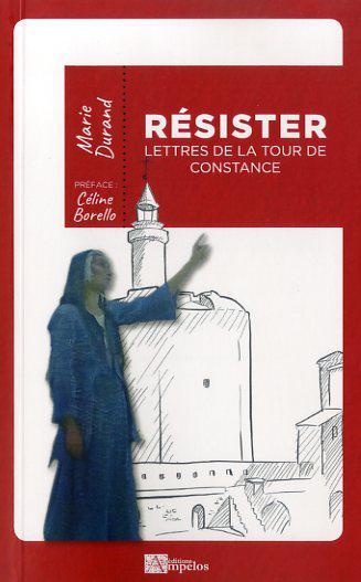 Résister : lettres de la tour de Constance