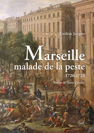 Marseille malade de la peste : 1720-1723
