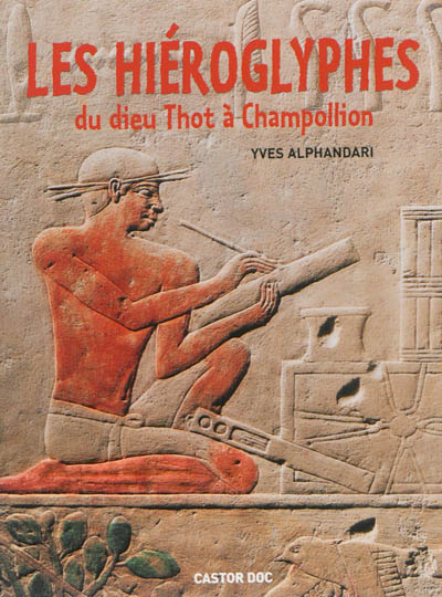 Les hiéroglyphes : du dieu Thot à Champollion