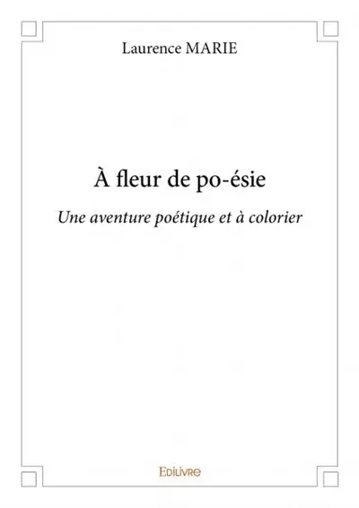 À fleur de po-ésie : Une aventure poétique et à colorier
