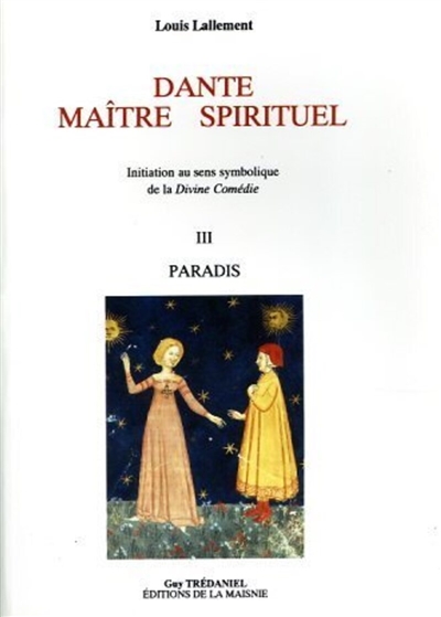 Dante, maître spirituel : le sens symbolique de la Divine comédie. Vol. 3