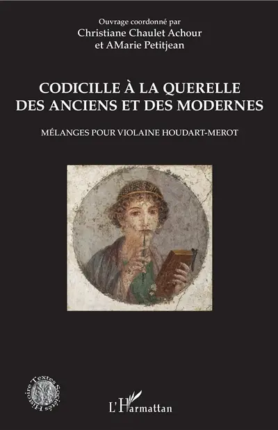 Codicille à la querelle des Anciens et des Modernes : mélanges pour Violaine Houdart-Merot