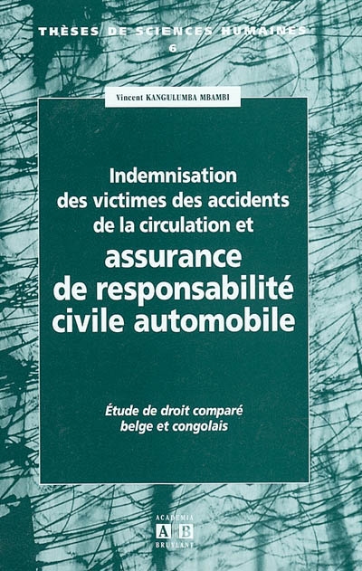 Indemnisation des victimes des accidents de la circulation et assurance de responsabilité civile automobile : étude de droit comparé belge et congolais