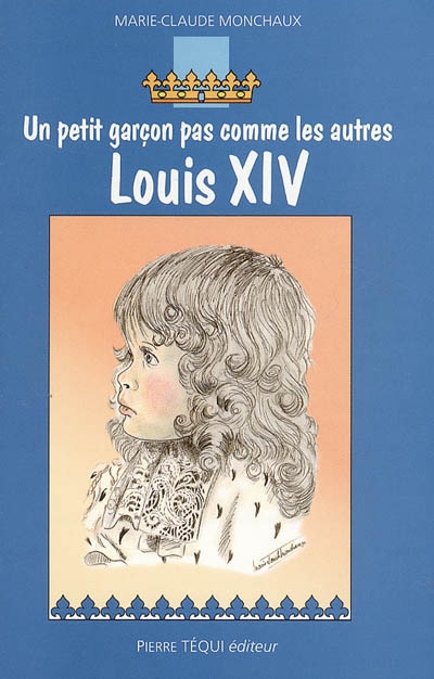 Un petit garçon pas comme les autres, Louis XIV : roman historique