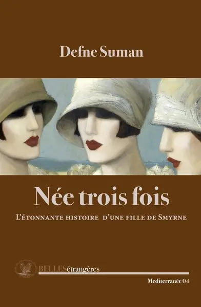 Née trois fois : l'étonnante histoire d'une fille de Smyrne