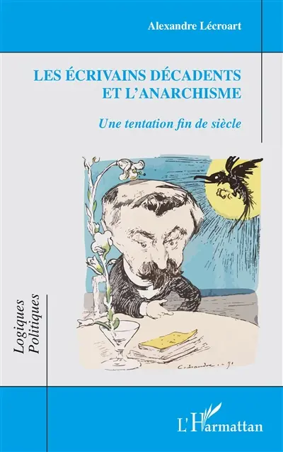 Les écrivains décadents et l'anarchisme : une tentation fin de siècle