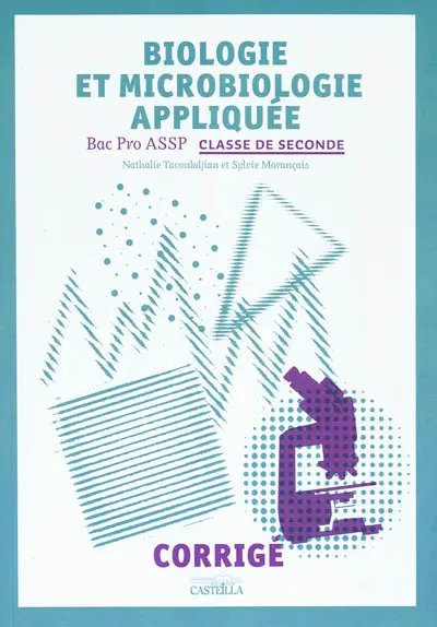 Biologie et microbiologie appliquée, bac pro ASSP : classe de seconde : corrigé