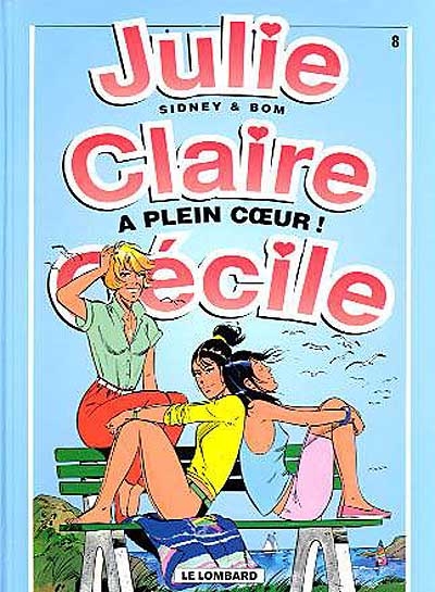Julie, Claire, Cécile. Vol. 8. A plein coeur