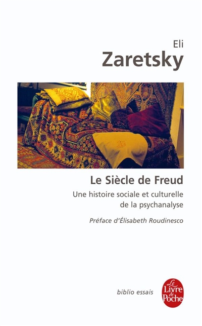 Le siècle de Freud : une histoire sociale et culturelle de la psychanalyse