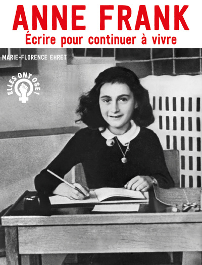 Anne Franck : écrire pour continuer à vivre