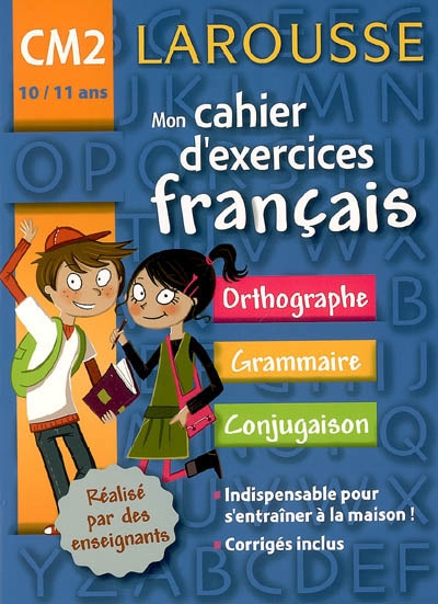 Mon cahier d'exercices français CM2, 10-11 ans : orthographe, grammaire, conjugaison