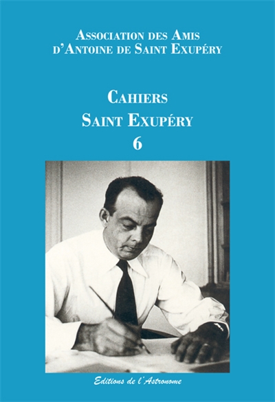 Cahiers Saint Exupéry, n° 6. Autour de Pilote de guerre de Saint Exupéry : écritures de la défaite en 1940