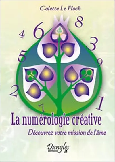 La numérologie créative : découvrez votre mission de l'âme