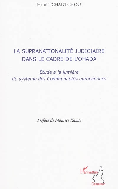 La supranationalité judiciaire dans le cadre de l'OHADA : étude à la lumière du système des Communautés européennes