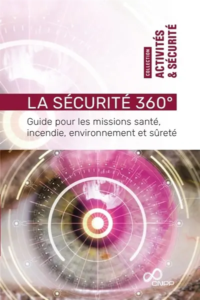 La sécurité 360° : guide pour les missions santé, incendie, environnement et sûreté La sécurité 360° : guide pour les missions santé, incendie, environnement et sûreté