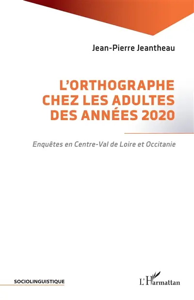L'orthographe chez les adultes des années 2020 : enquêtes en Centre-Val de Loire et Occitanie