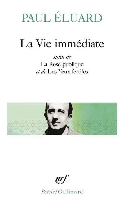 La Vie immédiate. La Rose publique. Les Yeux fertiles