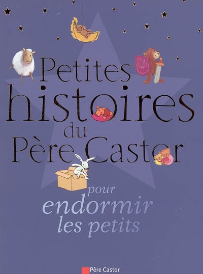 Petites histoires du Père Castor pour endormir les petits