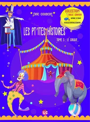Les pt'ites histoires. Vol. 3. Le cirque