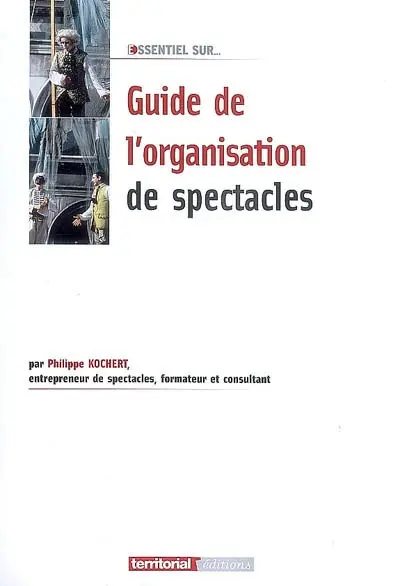 Le guide de l'organisation de spectacles