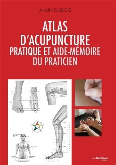 Atlas d'acupuncture : pratique et aide-mémoire du praticien
