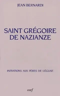Saint Grégoire de Nazianze : le théologien de son temps, 330-390