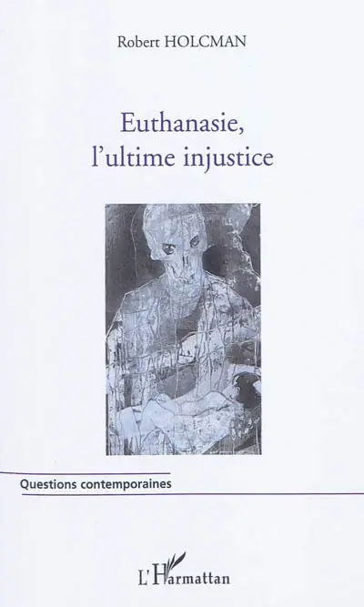 Euthanasie, l'ultime injustice