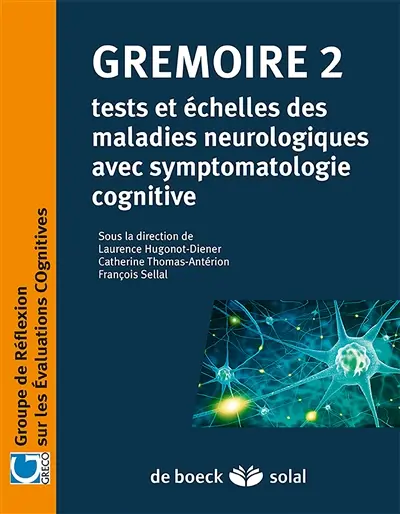 Grémoire. Vol. 2. Tests et échelles des maladies neurologiques avec symptomatologie cognitive
