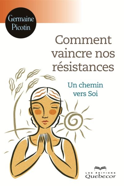 Comment vaincre nos résistances : un chemin vers soi