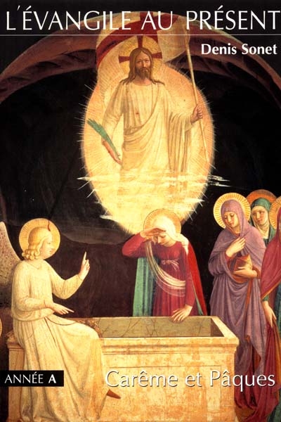 L'Evangile au présent : carême et Pâques : du mercredi des Cendres à la solennité du Sacré-Coeur de Jésus