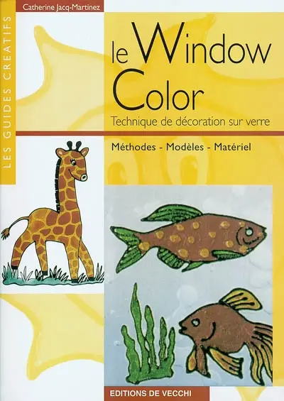 Le Window color : technique de décoration sur verre : méthodes, modèles, matériel