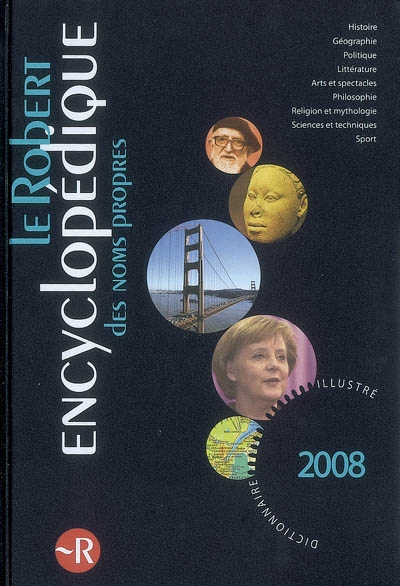 Le Robert encyclopédique des noms propres 2008 : dictionnaire illustré