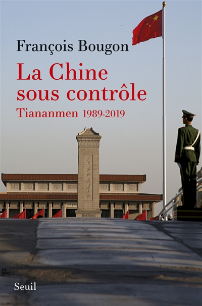 La Chine sous contrôle : Tiananmen 1989-2019