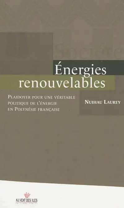 Energies renouvelables : plaidoyer pour une véritable politique de l'énergie en Polynésie française