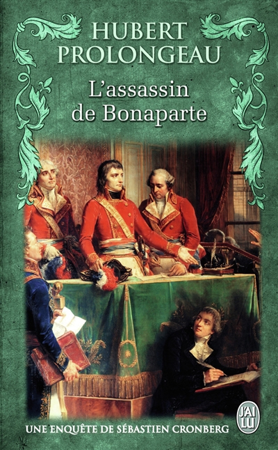 Une enquête de Sébastien Cronberg. L'assassin de Bonaparte