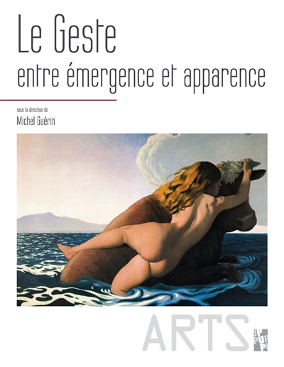 Le geste : entre émergence et apparence : éthologie, éthique, esthétique