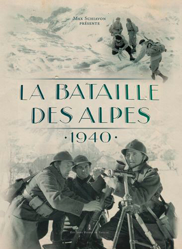 La bataille des Alpes : 1940 : armée des Alpes