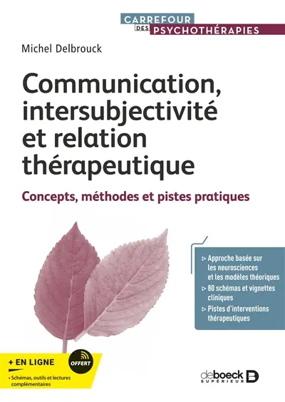 Communication, intersubjectivité et relation thérapeutique : concepts, méthodes et pistes pratiques