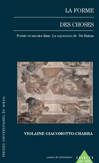 La forme des choses : poésie et savoirs dans La sepmaine de Du Bartas