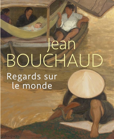 Jean Bouchaud, 1891-1977 : regards sur le monde