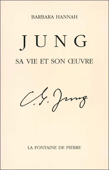 Jung, sa vie et son oeuvre : une biographie d'après les souvenirs de Barbara Hannah